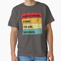 Sarcastic t-shirt, People Confuse Too and to Way Two Much, Sarcastic t-shirt for men  and women. by get55shirt