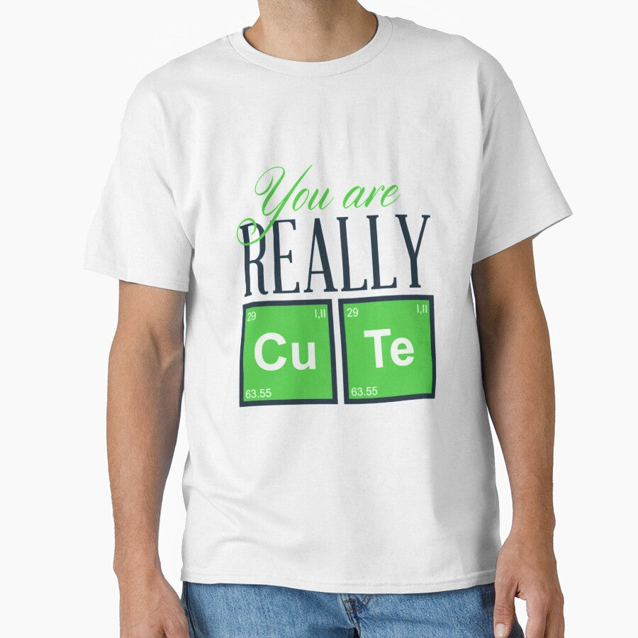You Are Really Cute Periodic Table Novelty Shirt by Orange Pieces