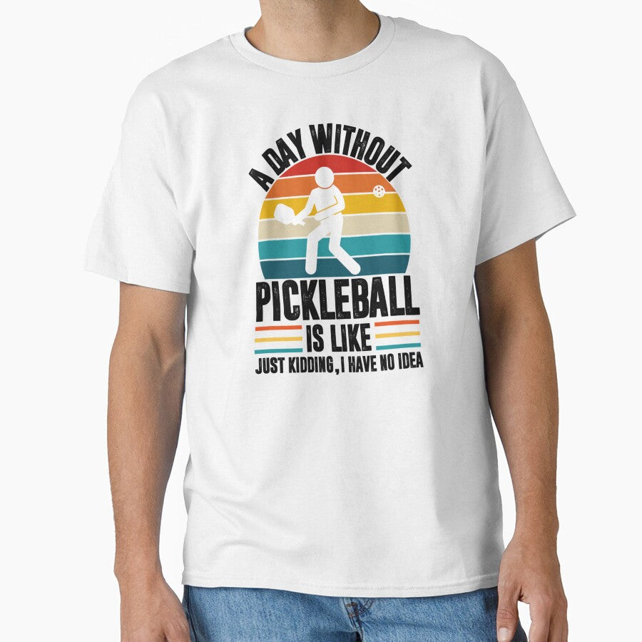 A day without pickleball is like... just kidding I have no idea - pickleball player by DarrenAlea