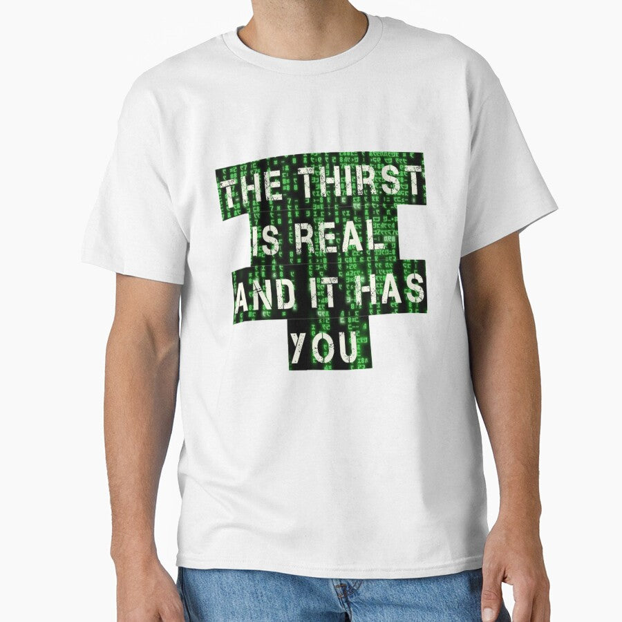 The Thirst is Real Binary Matrix Code by Novelty Trendz