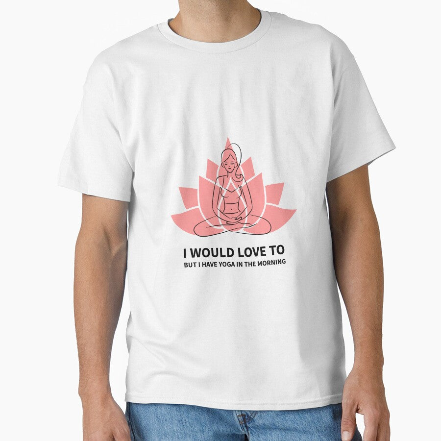 I Would Love To But I Have Yoga by RiseandShineTee