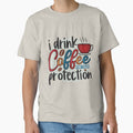 I DRINK COFFEE | FOR YOUR PROTECTION by HASSANBADRI2050