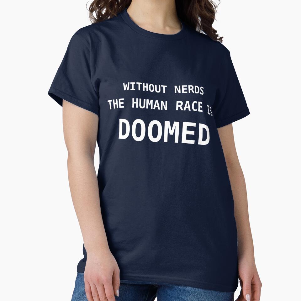 Without Nerds The Human Race Is Doomed White Lettering by WithoutTheNerds