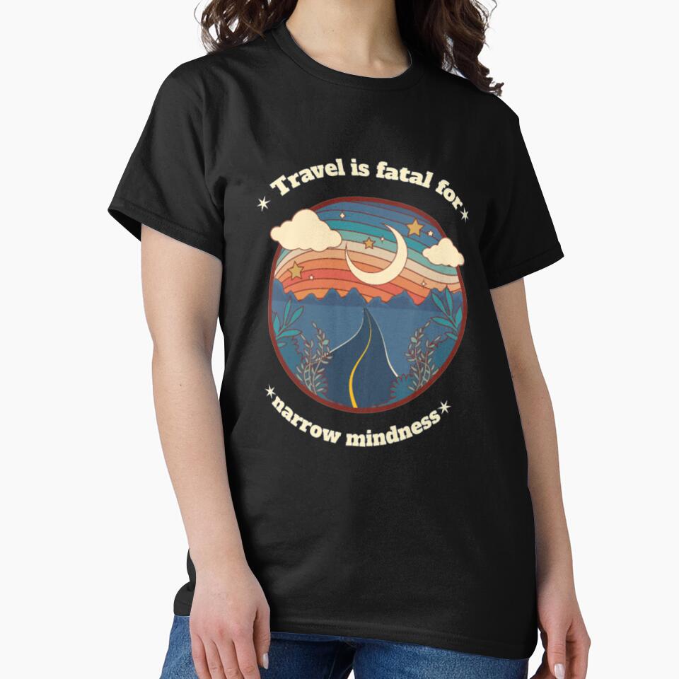 Travel fatal Narrow Mindness T Shirt by Clavitaps