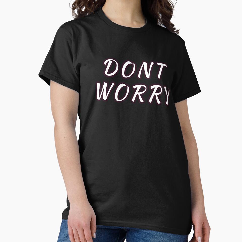 Dont Worry : Minimalist Inspirational Positive Quote for Everyday Wear by SGCreations-78