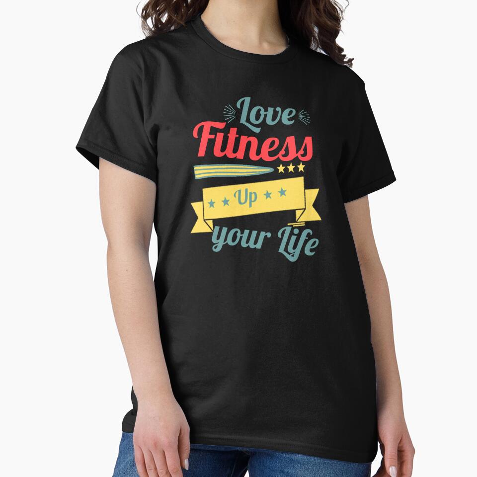 Love Fitness Up Your Life Sports/Gym Gift T-shirt by OmegaTees