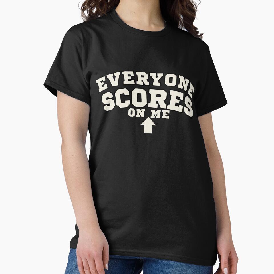Everyone Scores On Me Fantasy Football Shirt Funny League Loser Defense Joke Humor Tee by Grayson809