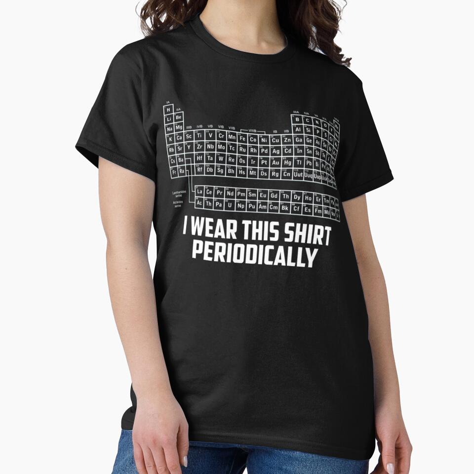 Project Hail Mary I Wear This Shirt Periodically Nerd Humor Classic T-Shirt by LBERRA
