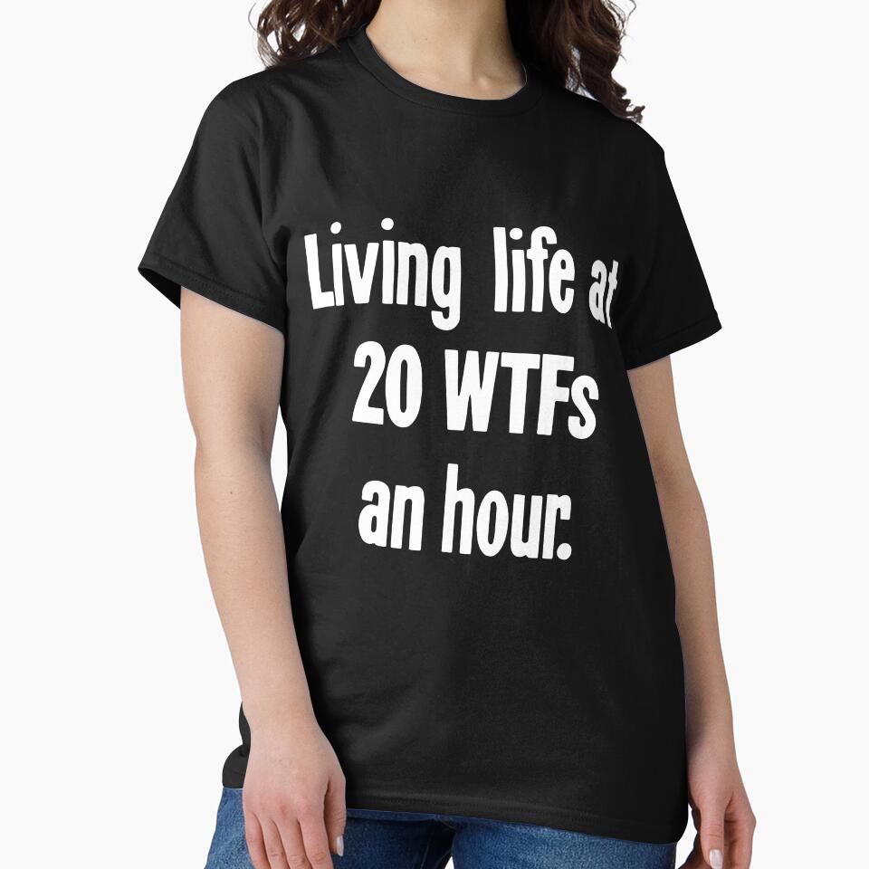Living Life At 20 WTFs An Hour by Good-Looking Corpse