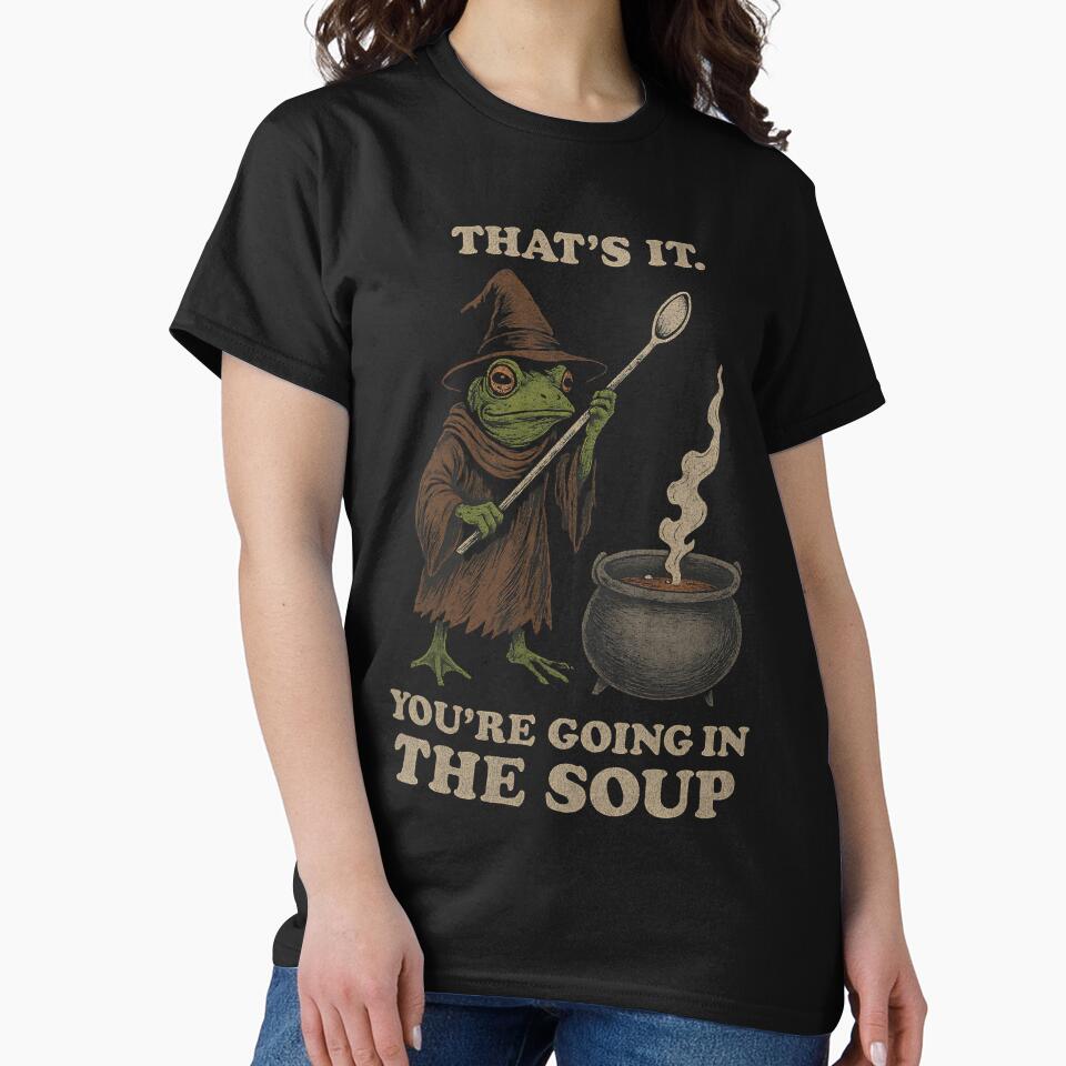 THAT'S IT. YOU'RE GOING IN THE SOUP by takealookatchiu