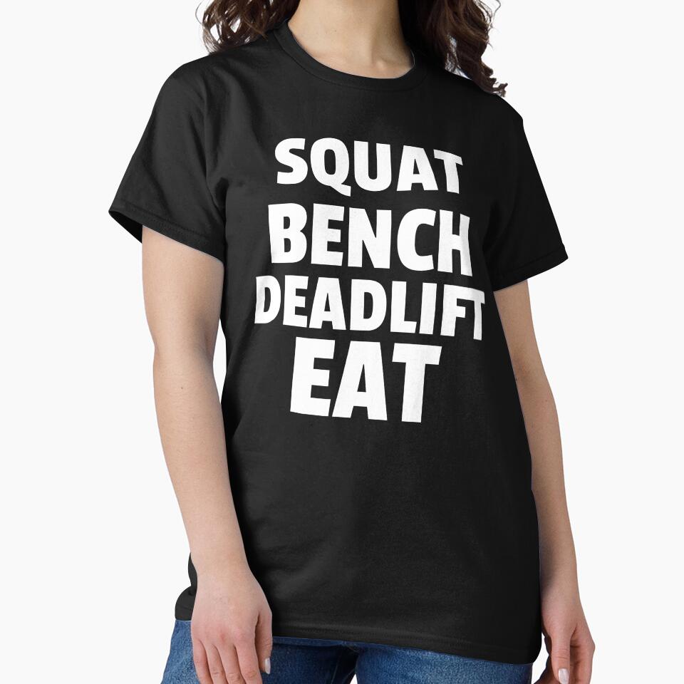 Squat, Bench, Deadlift, Eat by GymMotivation