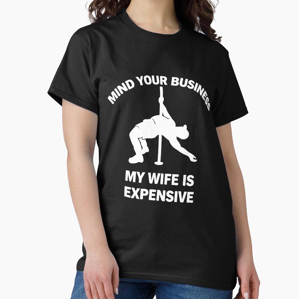 Mind Your Business My Wife Is Expensive Funny Relationship Humor Design by kiralynstration