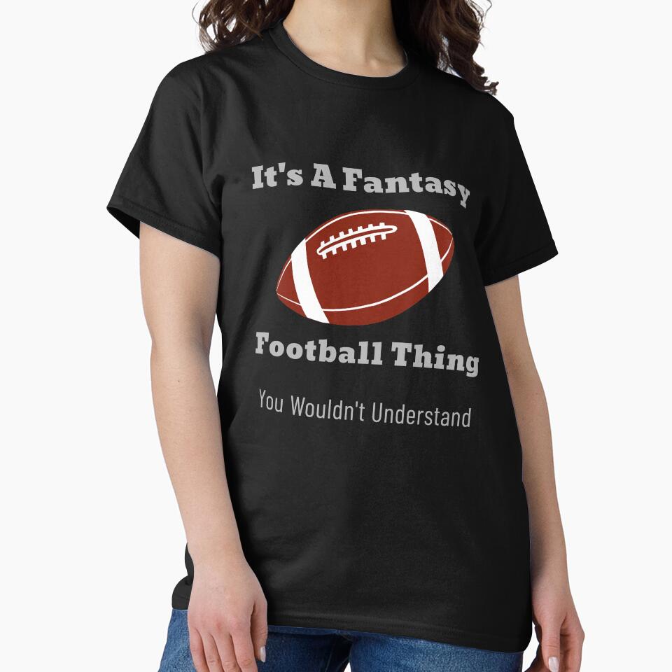 It's A Fantasy Football Thing by Hey-Nice-Shirt