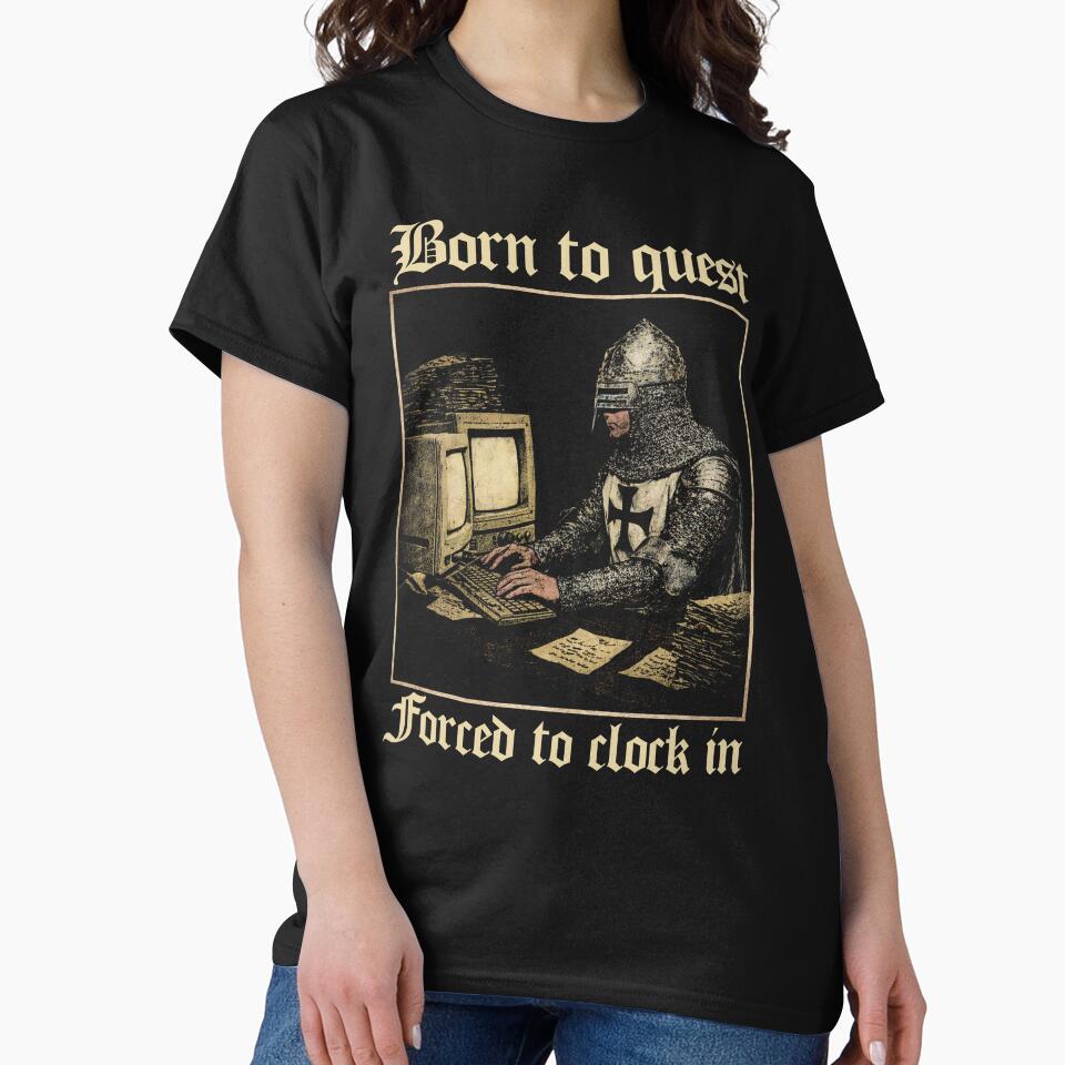 Born to Quest forced to clock in Funny Meme Medieval Vintage by borenclolahroy