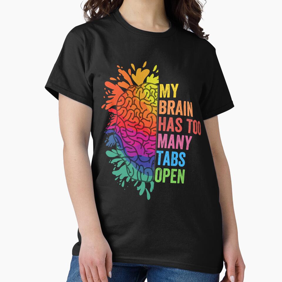 My Brain Has Too Many Tabs Open.  ADHD Is Awesome. ADHD by All-The-Tees