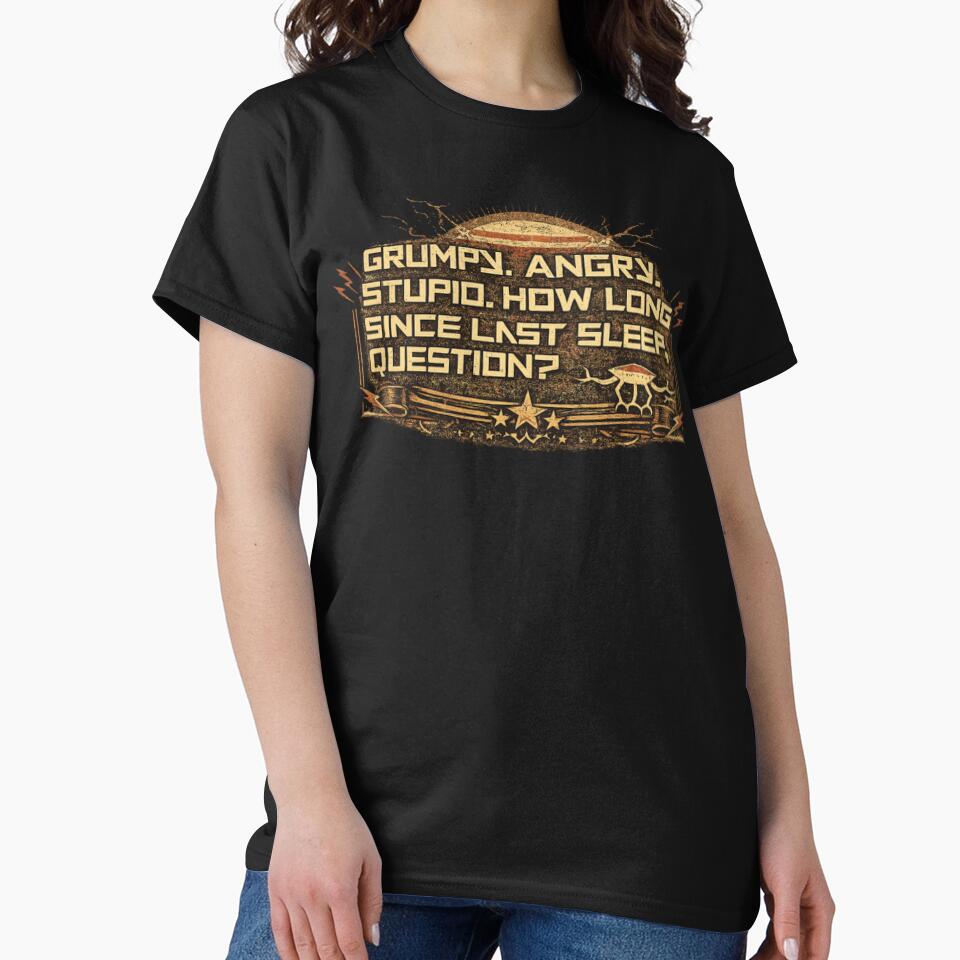 Grumpy Angry Stupid How Long Since Last Sleep Shirt, Project Hail Mary Rocky Meme Tee by LBERRA