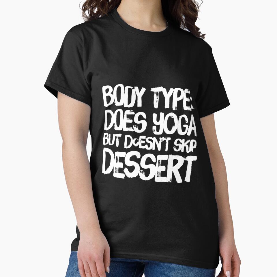 Body Type: Does Yoga But Eats Dessert by RiseandShineTee