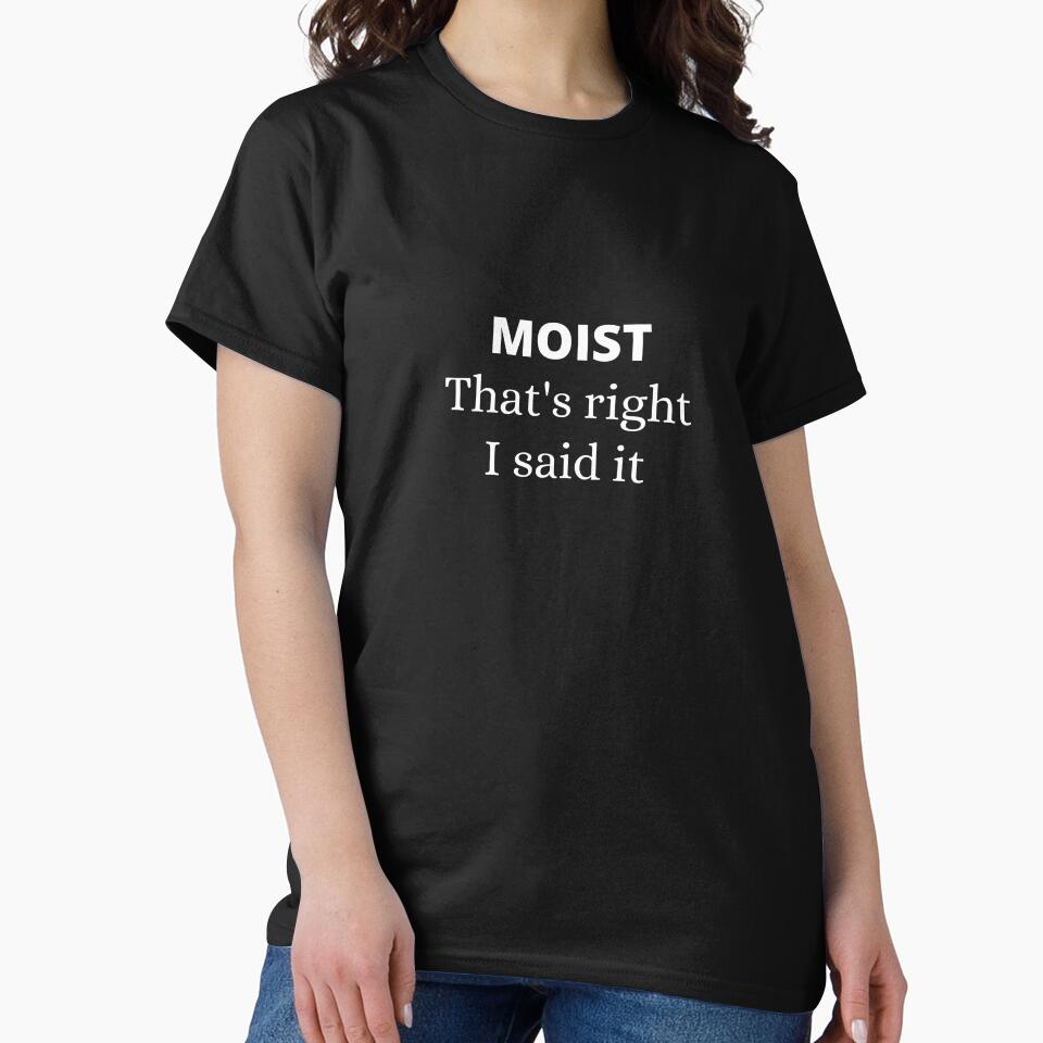 Moist - that's right I said it by Starlett Designs