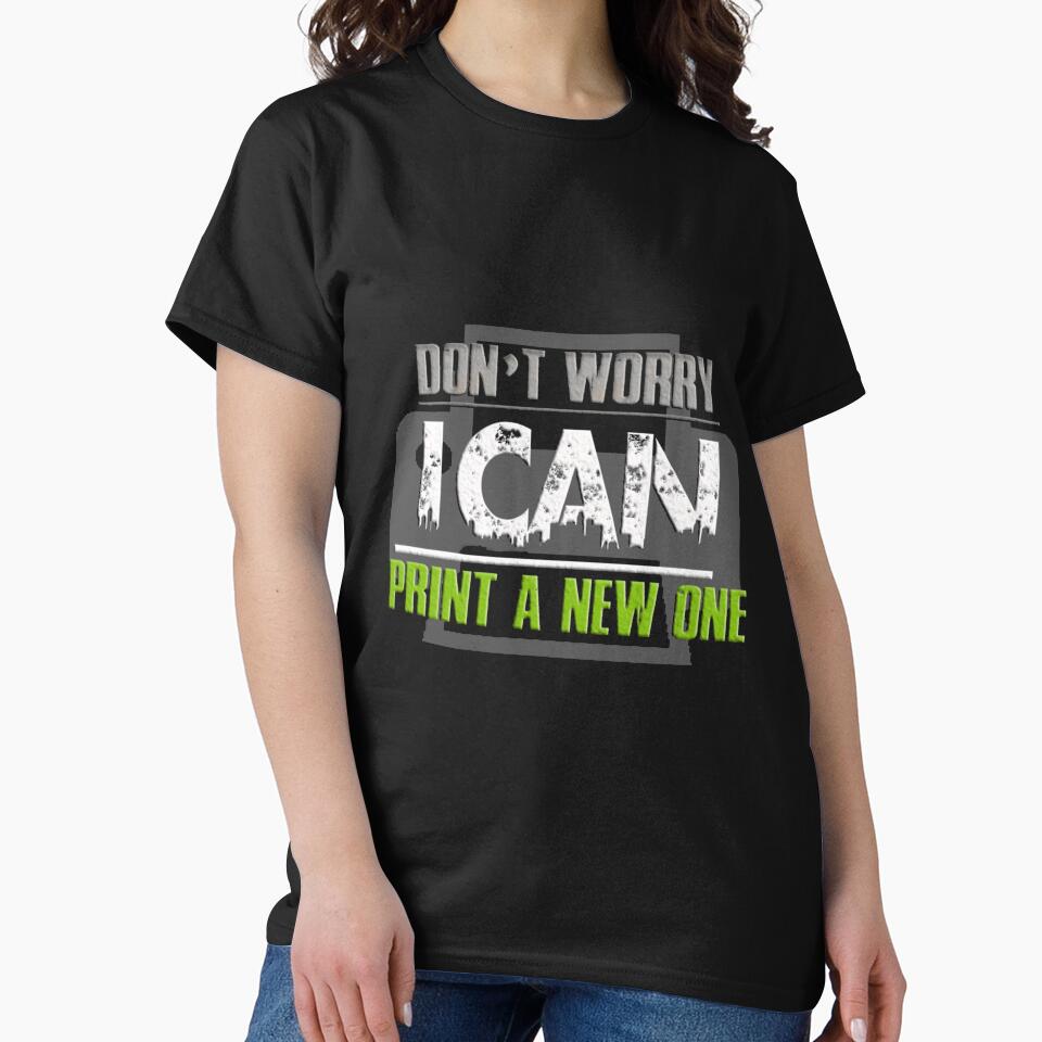 Funny Cute 3D Printing I Can Print A New One Funny Slim Fit by EtsukoQuintero