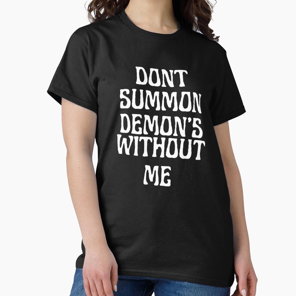 Dont Summon Demons Without Me by TheInkRaven