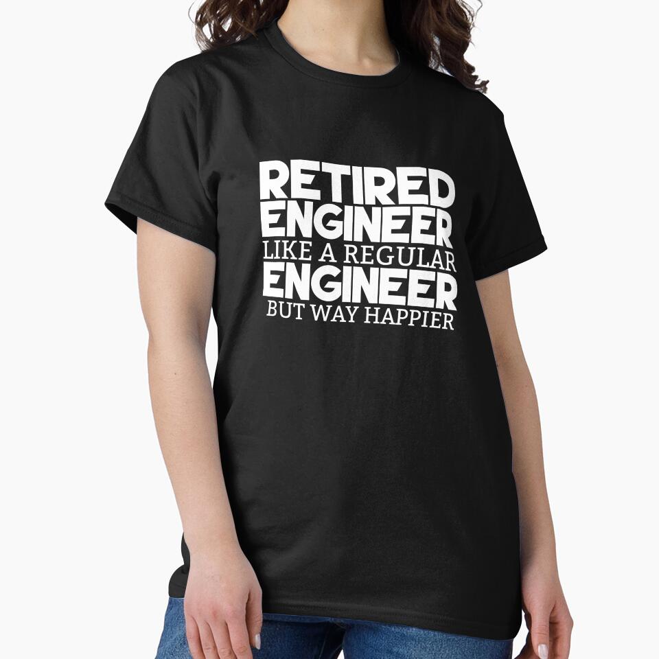 Funny Retired Engineer Happier Retirement Engineering Shirt by LookTwice