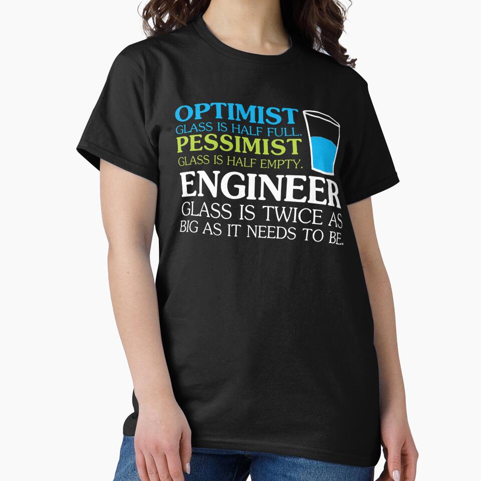 Funny Engineering T Shirts Gifts for Women Men-Optimist Pessimist Enginner by Anna0908