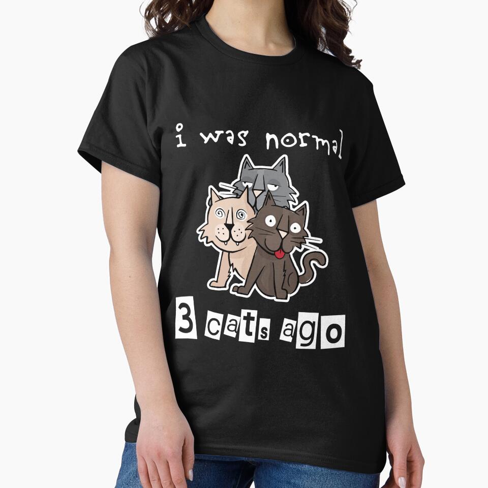 Cat Lover gift I Was Normal 3 Cats Ago Funny Meme Quote by djpraxis