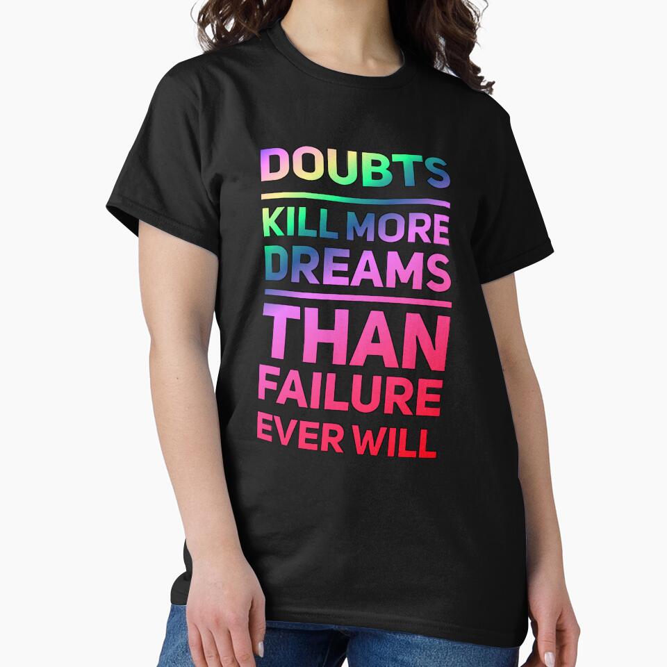 Doubt Kills More Dreams Than Failure Ever Will by madtoyman