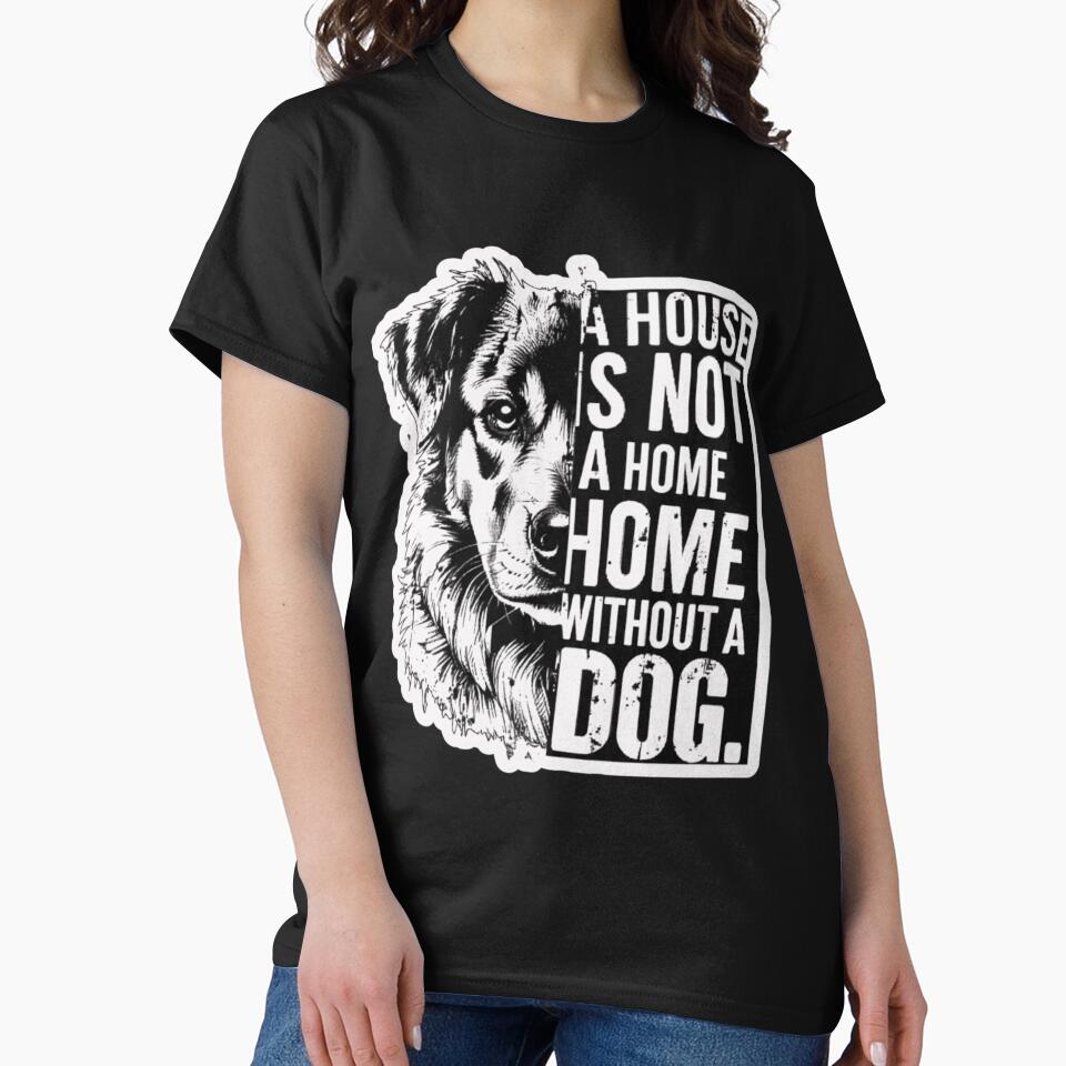 A House is not A Home without A Dog by EchoPrint Co.