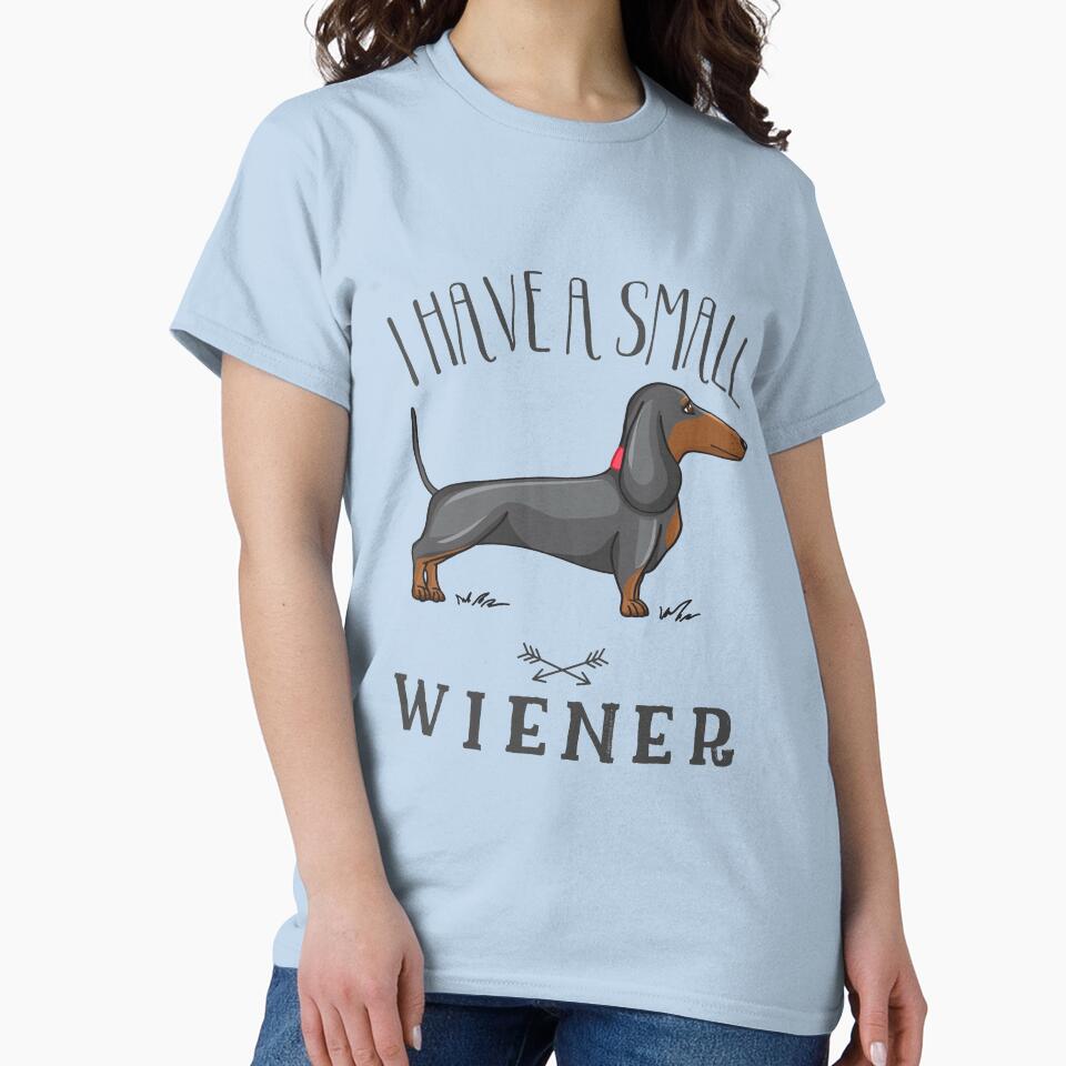 I have a small wiener, Wiener Dog, Weiner Dog, Dachshund Dog, Funny sarcastic design, Dog Lover, Funny saying by HEJAshirts