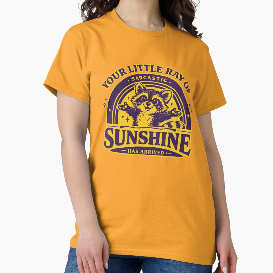 your little ray of sarcastic sunshine Sarcastic Has arrived Design, funny raccoon by AsturShop