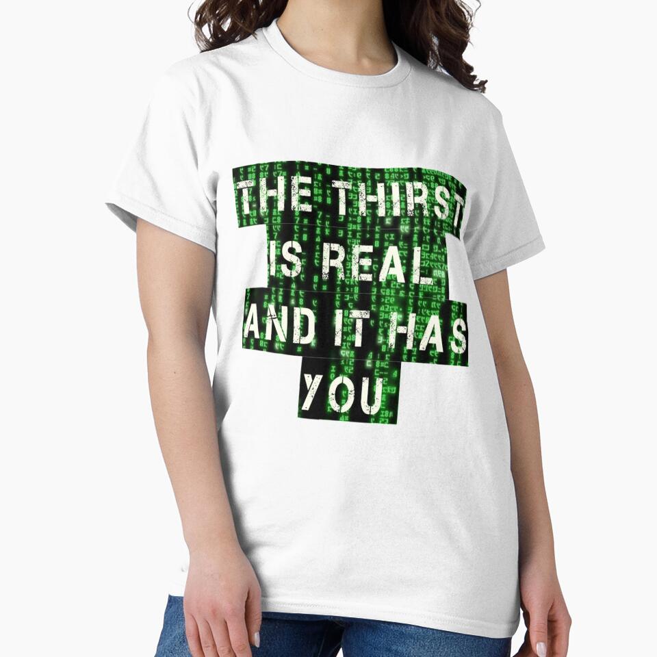 The Thirst is Real Binary Matrix Code by Novelty Trendz