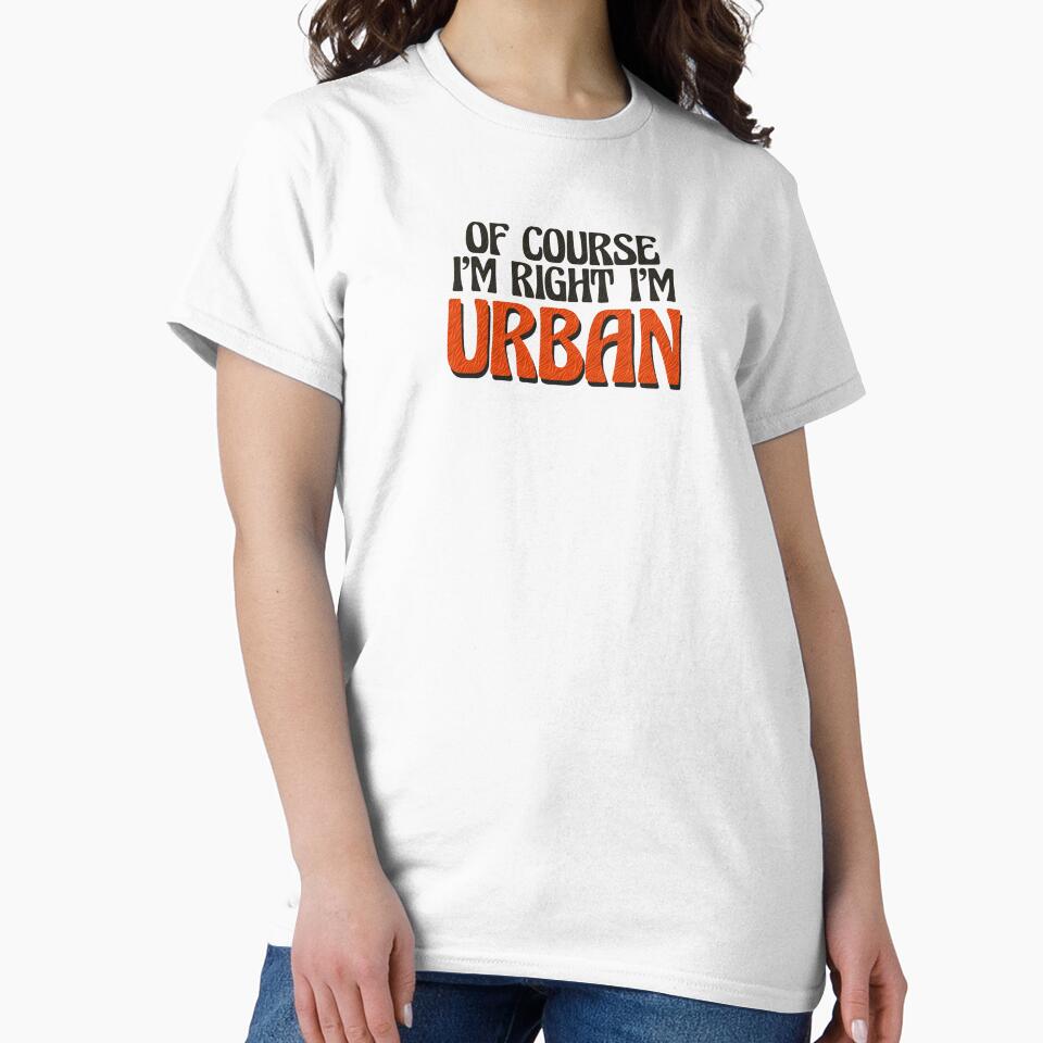 Of Course I'm Right I'm Urban by Watsonarts