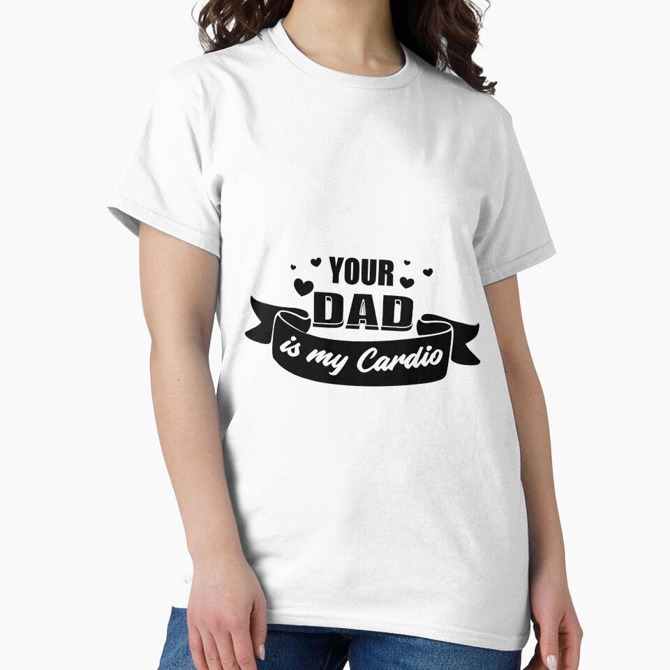Your Dad Is My Cardio by Z-Design95