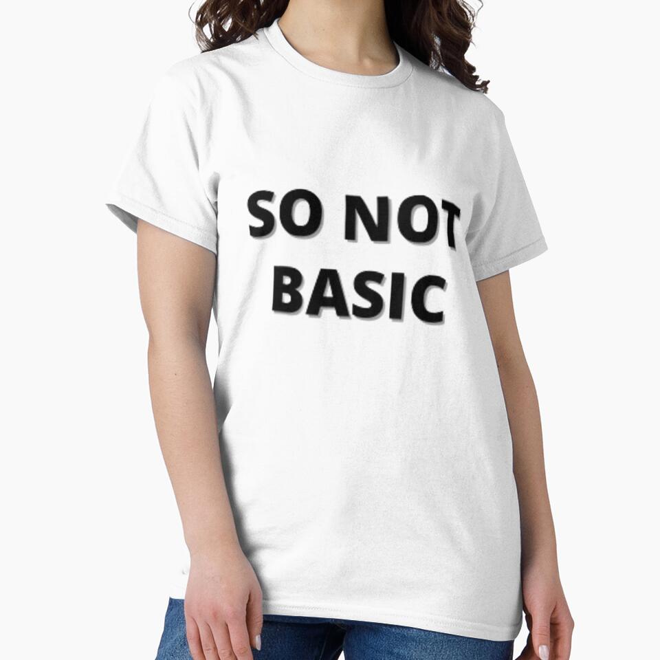 So Not Basic T-shirt - Streetwear Slogan Hipster T-Shirt by graphicdesigne