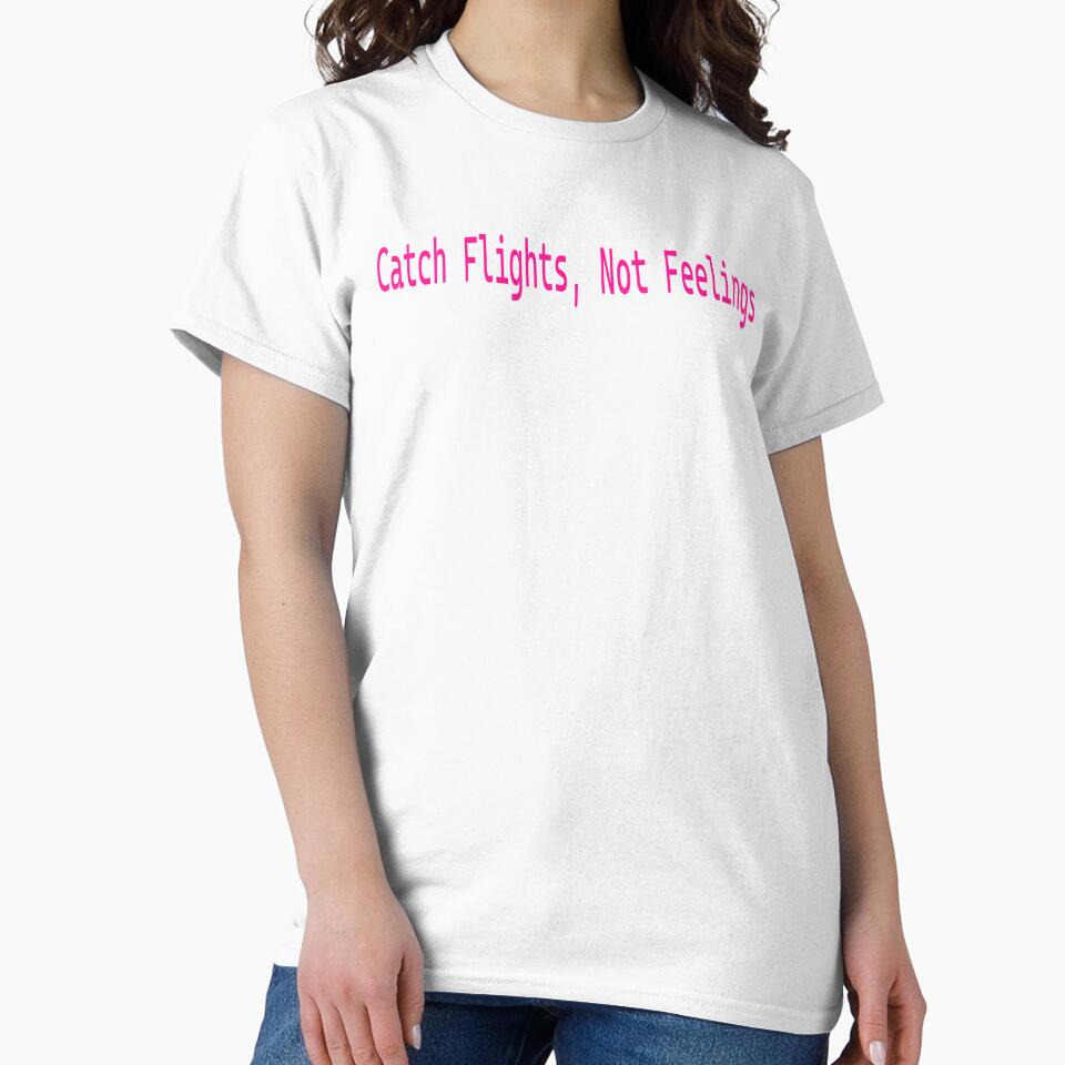 Catch Flights, Not Feelings by porcupineandme
