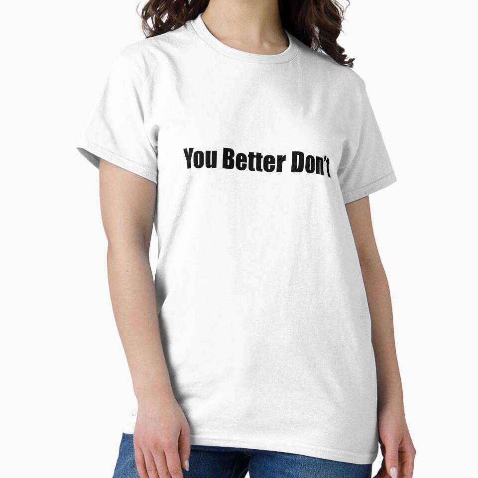 You Better Don't by NeoMaxiDweebie