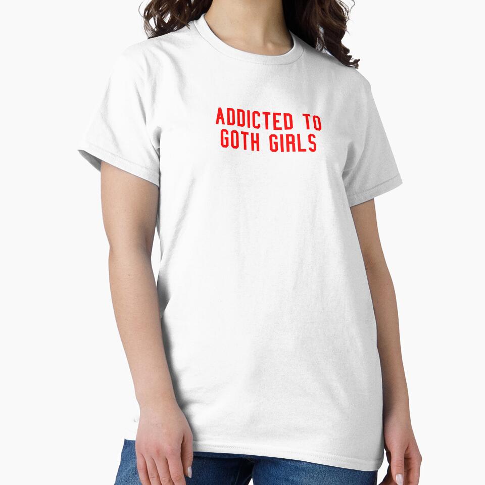 Addicted To Goth Girls by RockFireMerch