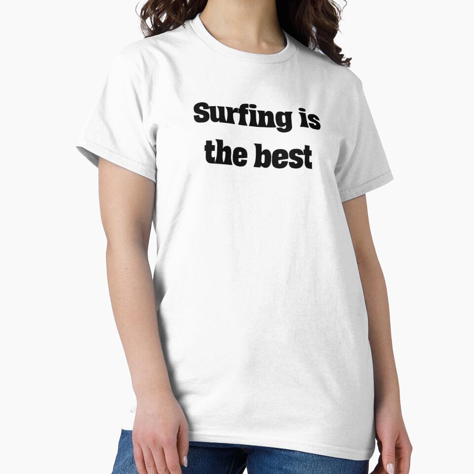 surfing is the best by OptimaShirts