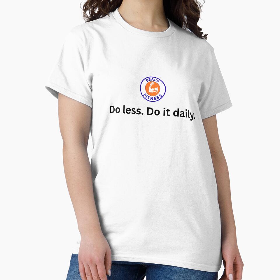 Do less. Do it daily. by BraceFitness
