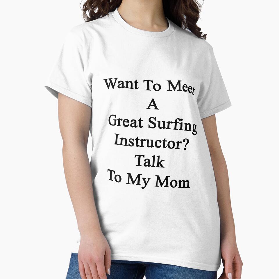 Want To Meet A Great Surfing Instructor? Talk To My Mom by supernova23