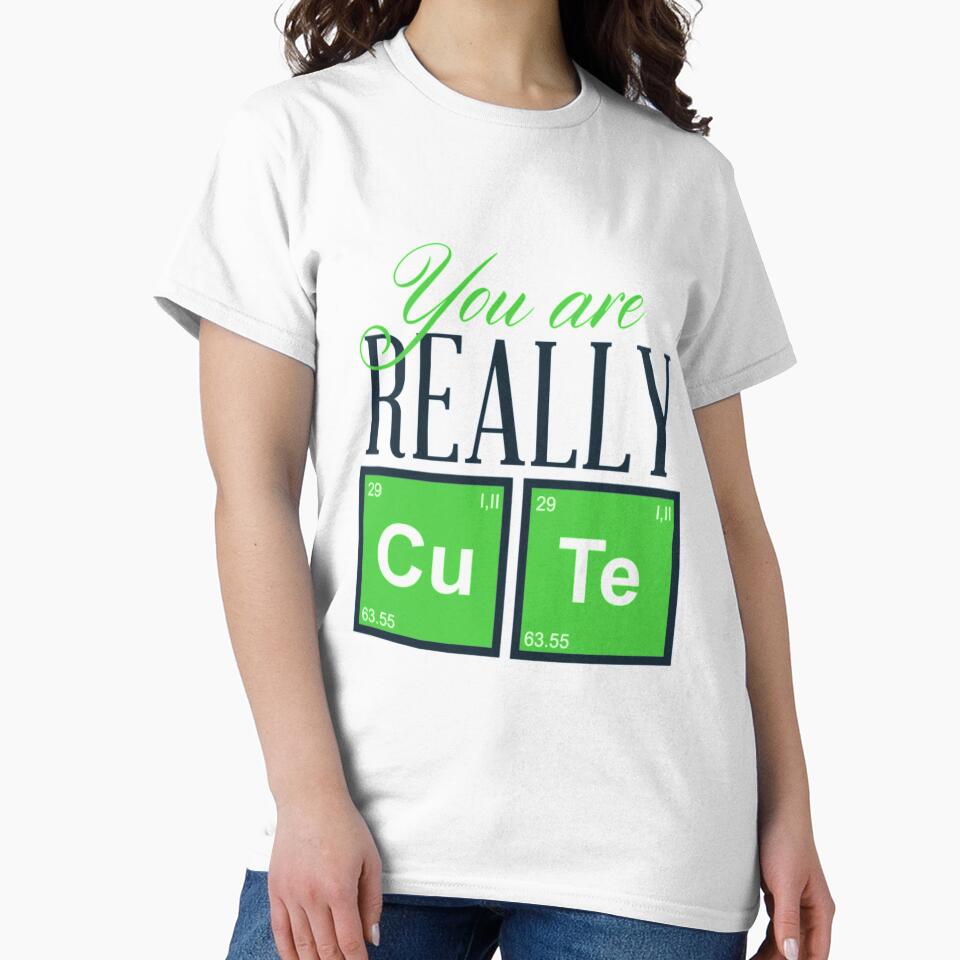 You Are Really Cute Periodic Table Novelty Shirt by Orange Pieces