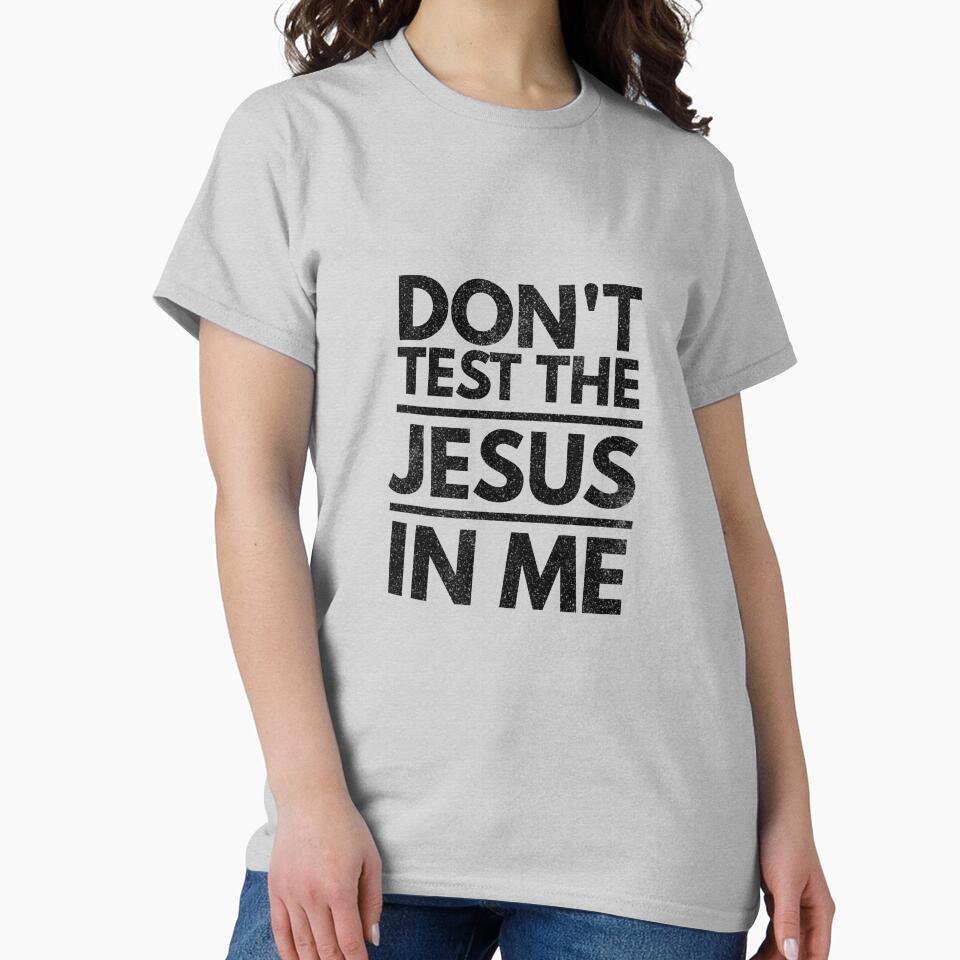 Don't Test the Jesus in Me Christian Religious Design by 2CreativeNomads