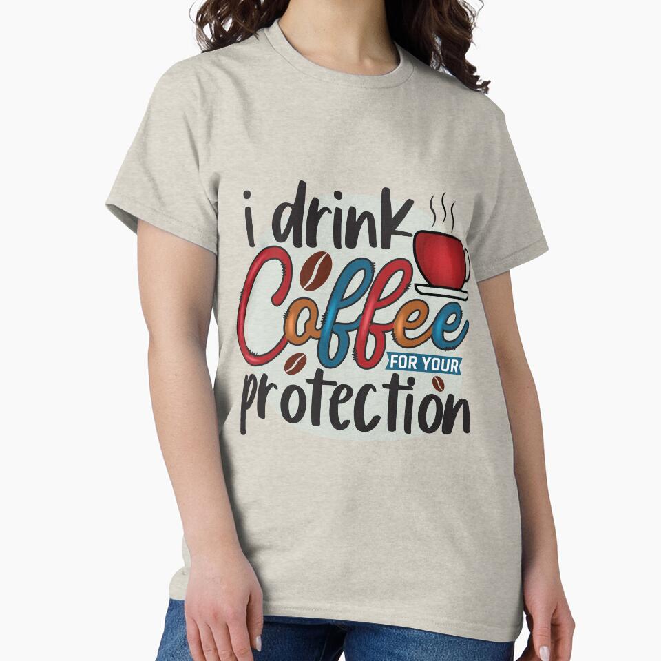I DRINK COFFEE | FOR YOUR PROTECTION by HASSANBADRI2050