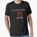 Do Not Be Sorry, Be Better by Richard Mendoza