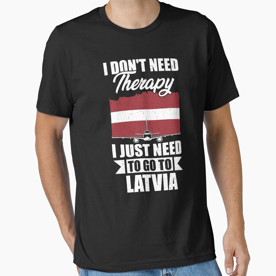 I Don't Need Therapy I Just Need to Go to latvia by GabbyKash