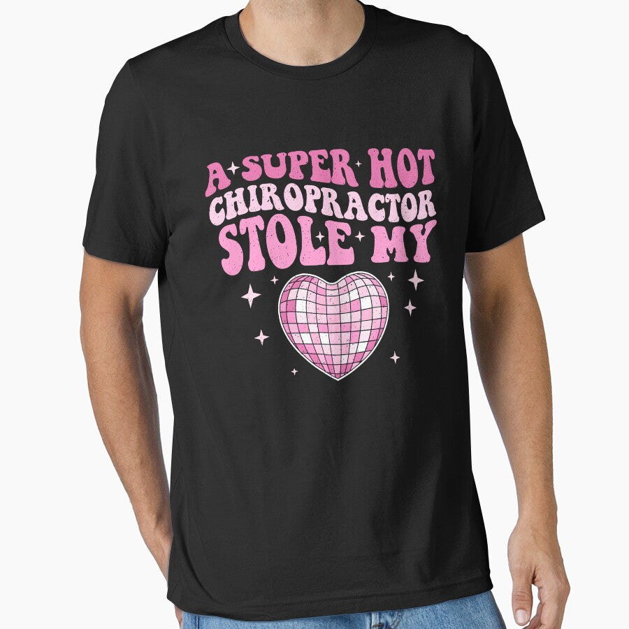 A Super Hot Chiropractor Stole My Heart - Chiropractic Humor by Huois4