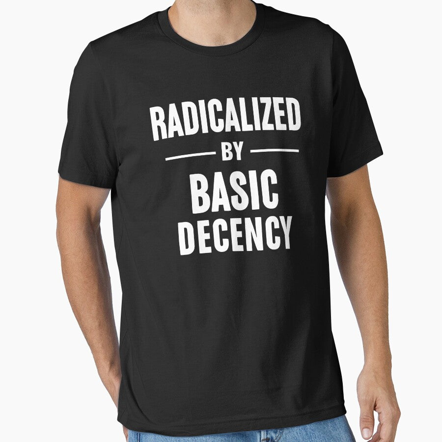Radicalized By Basic Decency by CartoonGang
