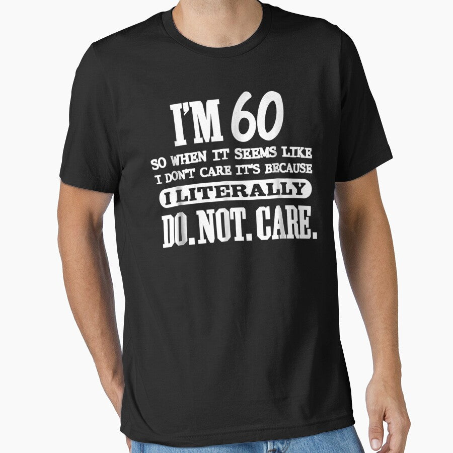60 Literally Do Not Care Funny 60Th by LcRushop