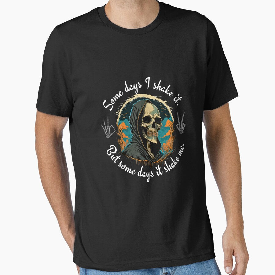 Some days I shake it. But some days it shakes me shirt by Ball070925